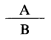 Formula - A divide by B